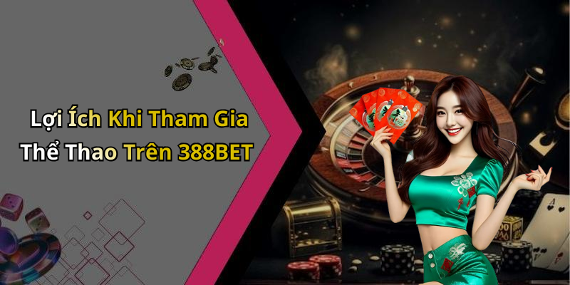 Lợi Ích Khi Tham Gia Thể Thao Trên 388BET
