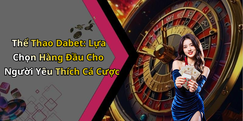 the-thao-dabet-trai-nghiem-giai-tri-dinh-cao-tu-the-gioi-the-thao-183