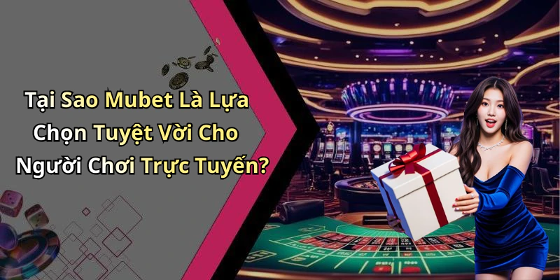 mubet-kham-pha-the-gioi-giai-tri-truc-tuyen-hap-dan-nhat-232